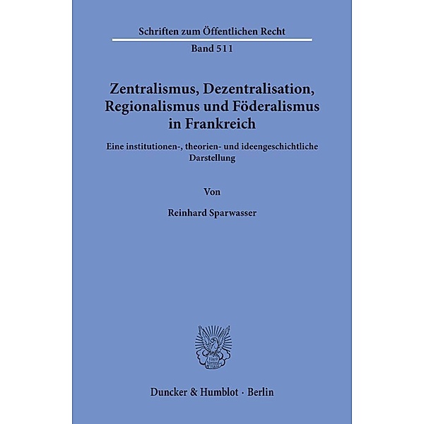 Zentralismus, Dezentralisation, Regionalismus und Föderalismus in Frankreich., Reinhard Sparwasser