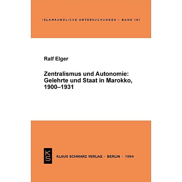 Zentralismus und Autonomie / Islamkundliche Untersuchungen Bd.181, Ralf Elger