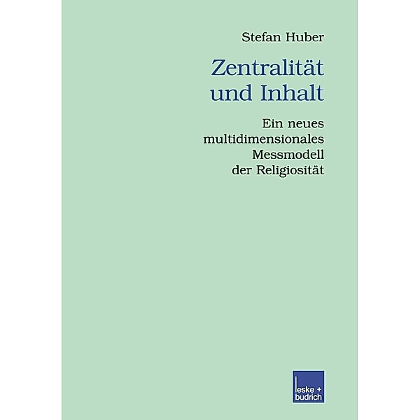 Zentralität und Inhalt / Veröffentlichungen der Sektion Religionssoziologie der Deutschen Gesellschaft für Soziologie Bd.9, Stefan Huber