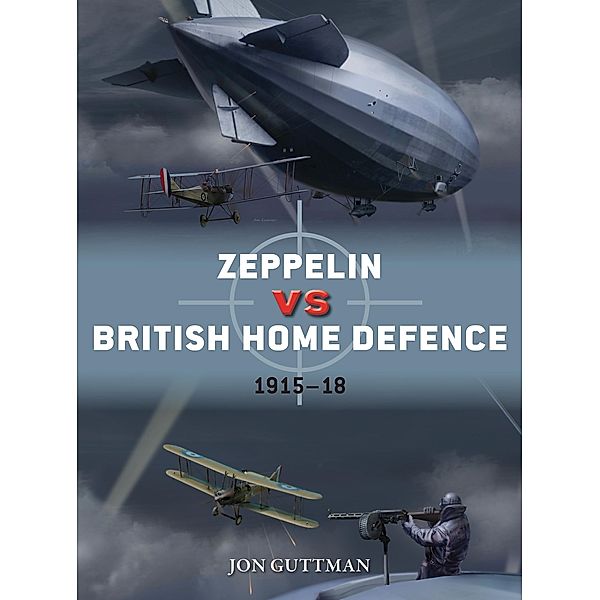 Zeppelin vs British Home Defence 1915-18, Jon Guttman