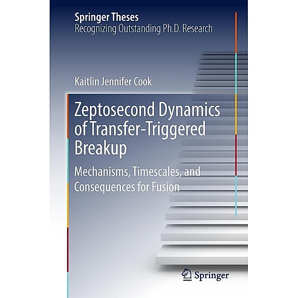 Zeptosecond Dynamics of Transfer-Triggered Breakup / Springer Theses, Kaitlin Jennifer Cook