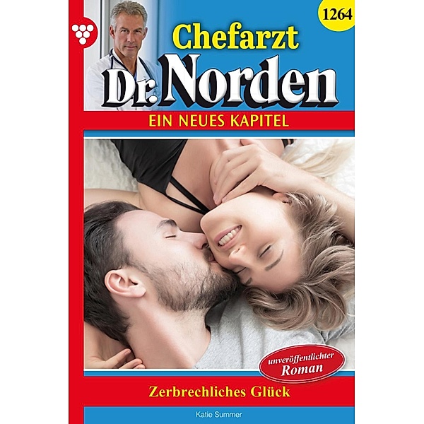 Zerbrechliches Glück / Chefarzt Dr. Norden Bd.1264, Katie Summer