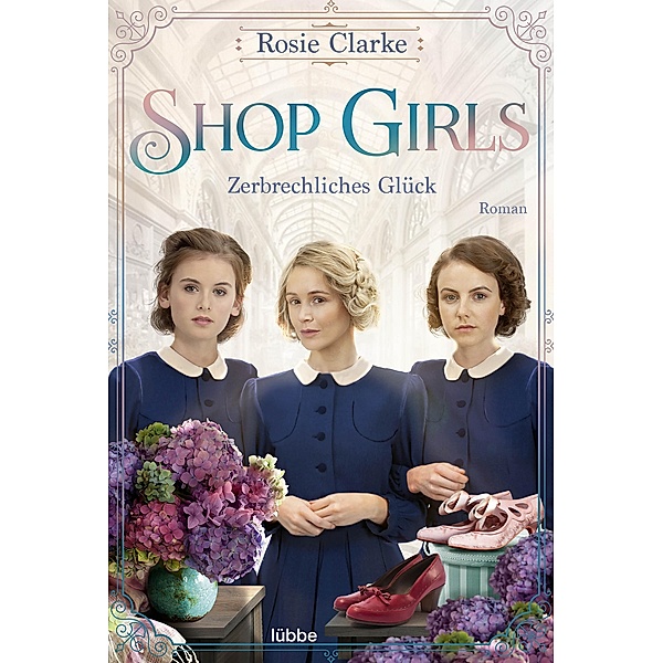 Zerbrechliches Glück / Shop Girls Bd.3, Rosie Clarke