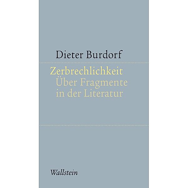Zerbrechlichkeit / Kleine Schriften zur literarischen Ästhetik und Hermeneutik Bd.12, Dieter Burdorf