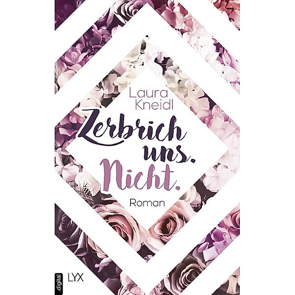 Zerbrich uns. Nicht. / Berühre mich nicht Bd.4, Laura Kneidl