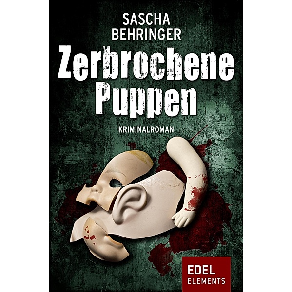 Zerbrochene Puppen / Berlin Krimi Bd.1, Sascha Behringer