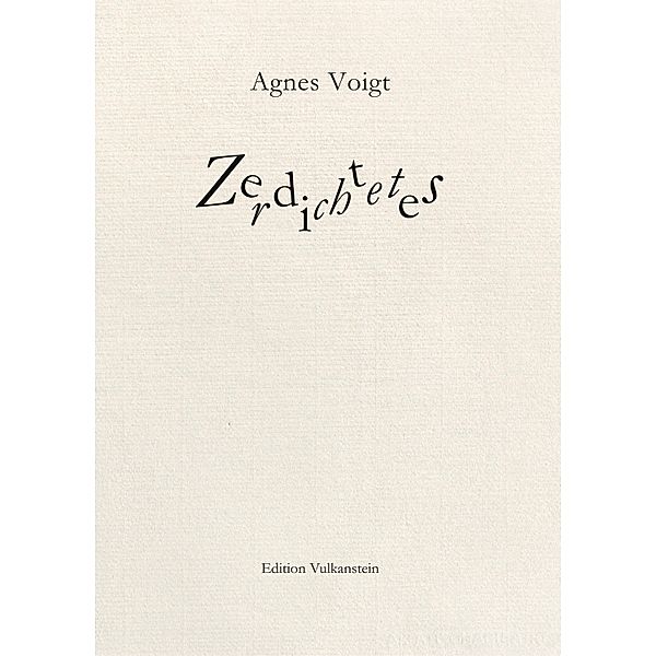 Zerdichtetes, Agnes Voigt