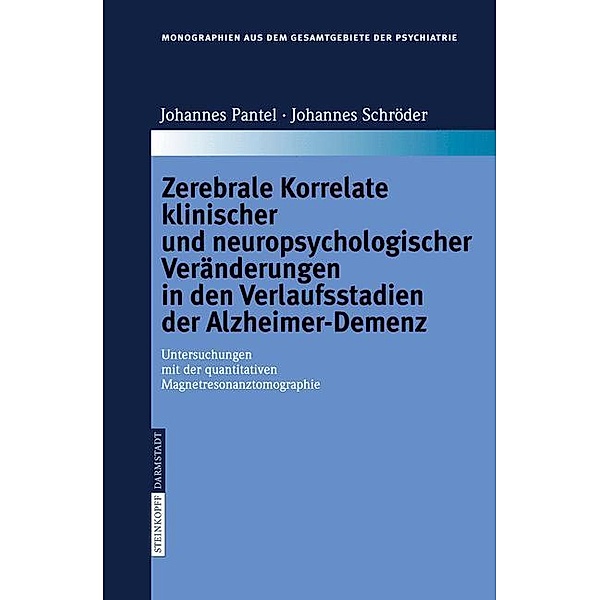 Zerebrale Korrelate klinischer und neuropsychologischer Veränderungen in den Verlaufsstadien der Alzheimer-Demenz, Pantel Johannes, Johannes Schröder