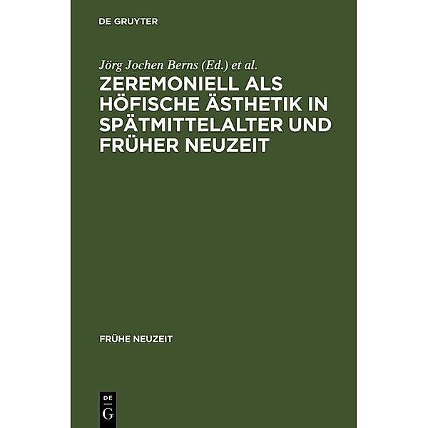 Zeremoniell als höfische Ästhetik in Spätmittelalter und Früher Neuzeit / Frühe Neuzeit Bd.25