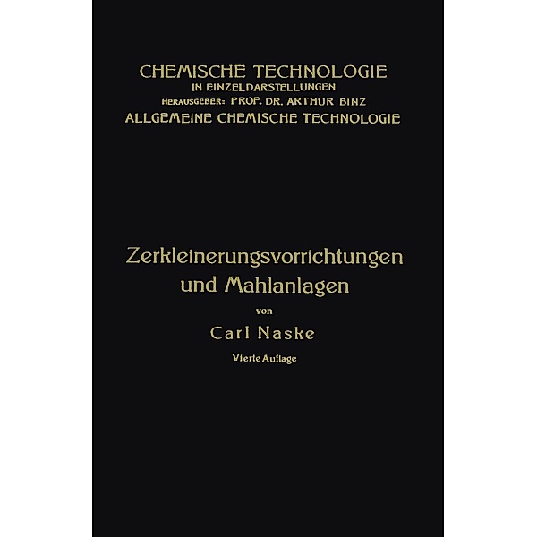 Zerkleinerungs-Vorrichtungen / Chemische Technologie in Einzeldarstellungen, Carl Naske