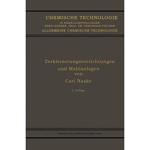 Zerkleinerungsvorrichtungen und Mahlanlagen / Chemische Technologie in Einzeldarstellungen, Carl Naske