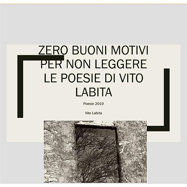 Zero buoni motivi per non leggere le poesie di Vito Labita, Vito Labita