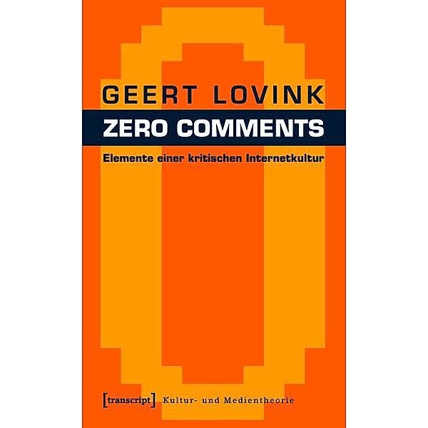 Zero Comments / Kultur- und Medientheorie, Geert Lovink