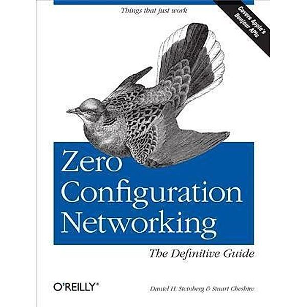 Zero Configuration Networking: The Definitive Guide, Daniel H Steinberg