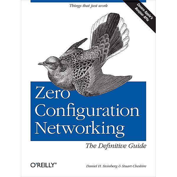 Zero Configuration Networking: The Definitive Guide, Daniel H Steinberg