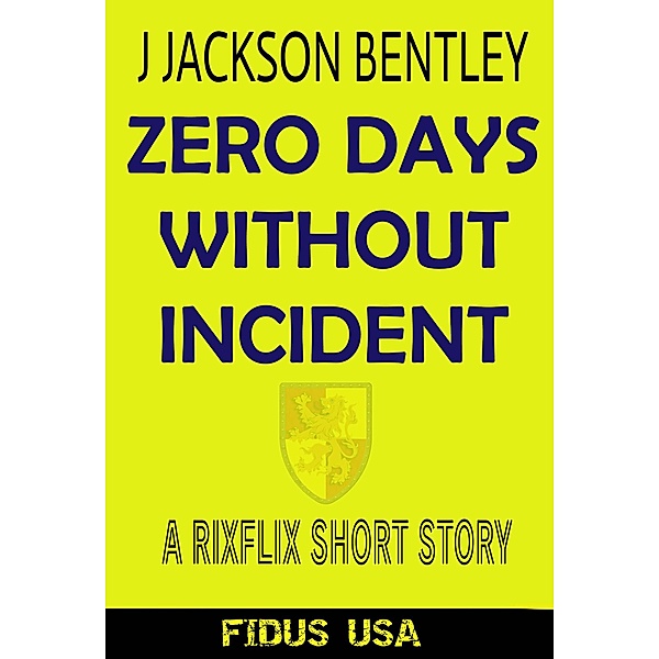 Zero Days Without Incident, J Jackson Bentley