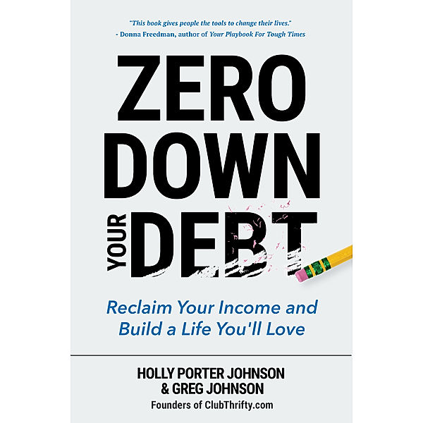 Zero Down Your Debt, Greg Johnson, Holly Porter Johnson