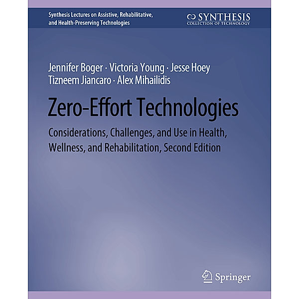 Zero-Effort Technologies, Jennifer Boger, Victoria Young, Jesse Hoey, Tizneem Jiancaro, Alex Mihailidis