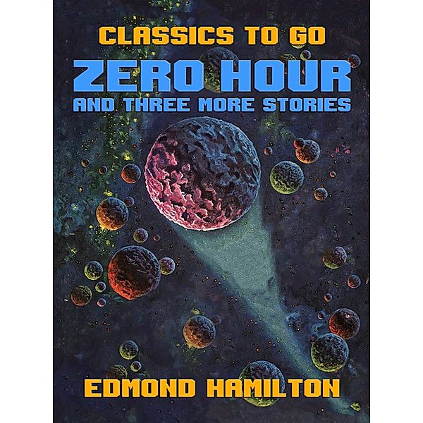 Zero Hour and three more stories, Edmond Hamilton