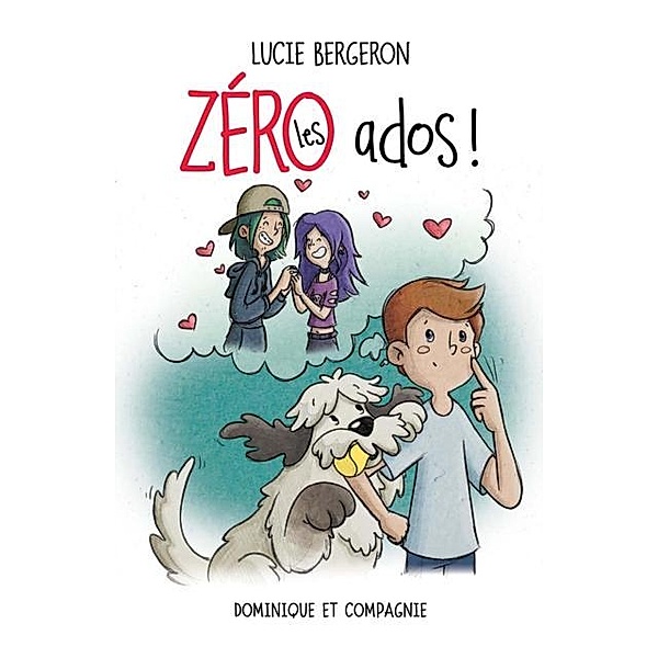 Zero les ados ! / Dominique et compagnie, Lucie Bergeron