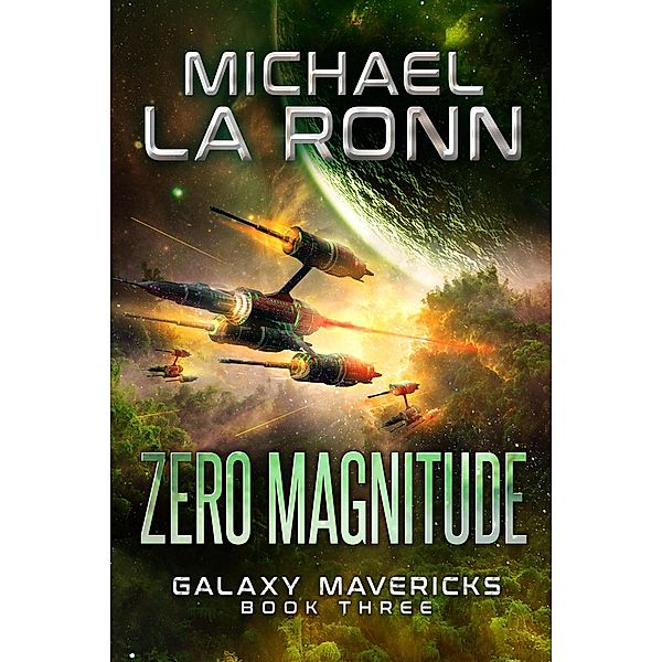 Zero Magnitude (Galaxy Mavericks, #3) / Galaxy Mavericks, Michael La Ronn