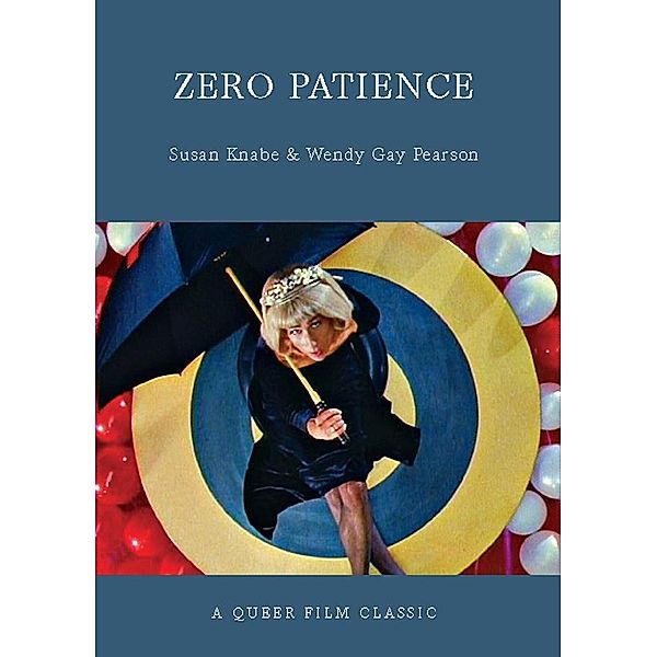 Zero Patience / Queer Film Classics, Wendy Gay Pearson, Susan Knabe