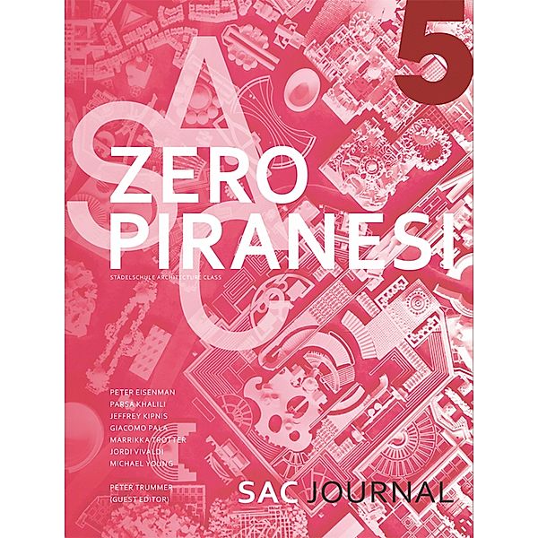 Zero Piranesi, Jeffrey Kipnis, Stephen Turk, Michael Young, Giacomo Pala, Parsa Khalili, Marrikka Trotter, Peter Trummer