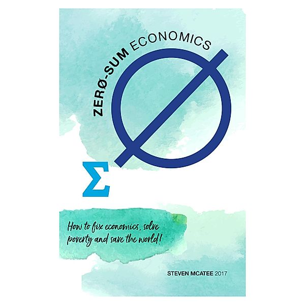 Zero-sum Economics, Steven McAtee