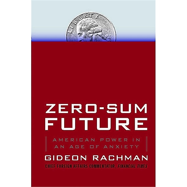 Zero-Sum Future, Gideon Rachman