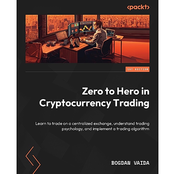 Zero to Hero in Cryptocurrency Trading, Bogdan Vaida
