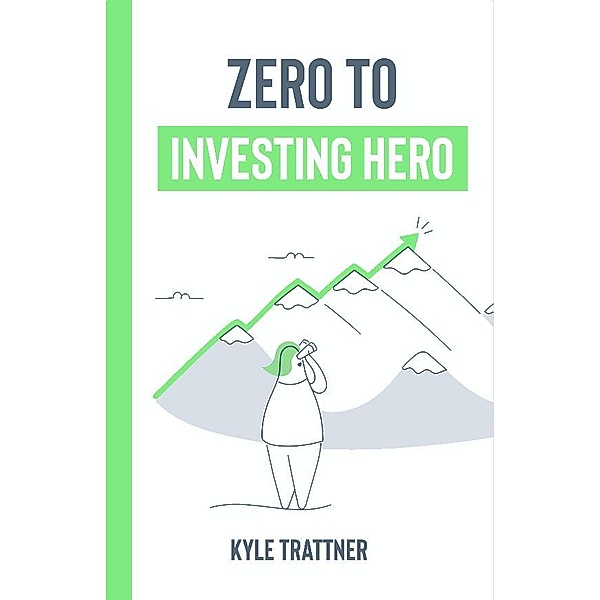Zero to Investing Hero, Kyle Trattner