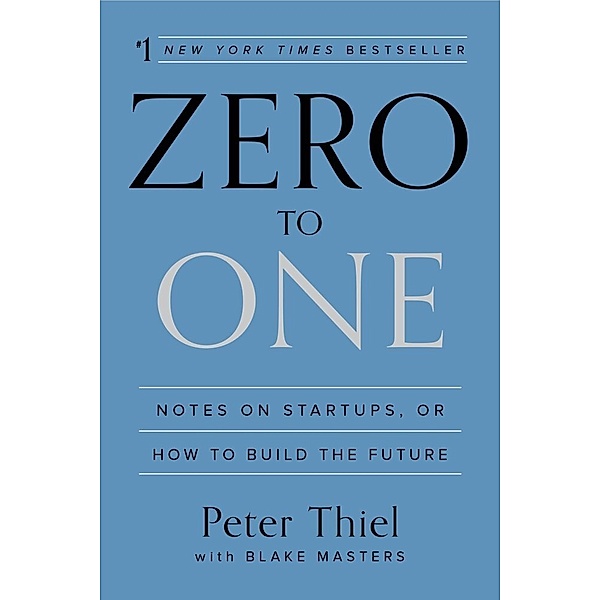 Zero To One, Peter Thiel, Blake Masters