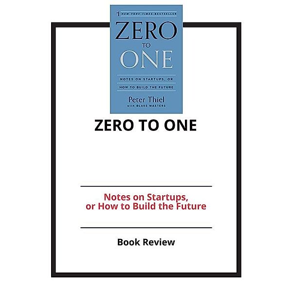 Zero to One: Notes on Startups, or How to Build the Future, PCC