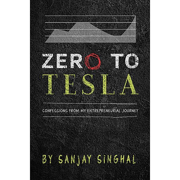 Zero to Tesla, Sanjay Singhal