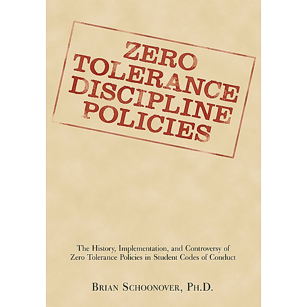 Zero Tolerance Discipline Policies, Brian Schoonover PhD