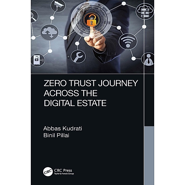 Zero Trust Journey Across the Digital Estate, Abbas Kudrati, Binil A. Pillai