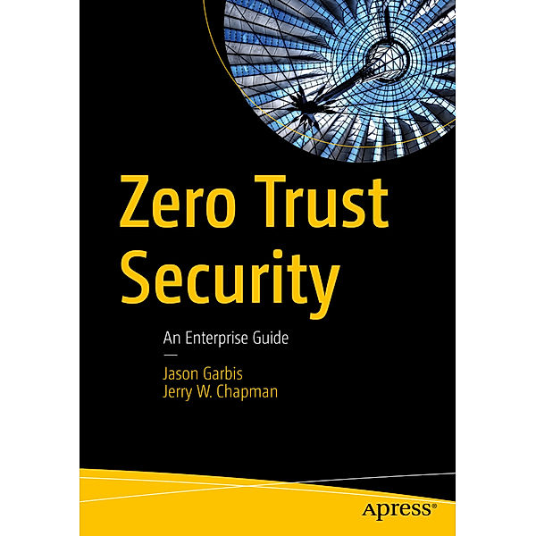 Zero Trust Security, Jason Garbis, Jerry W. Chapman