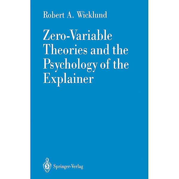 Zero-Variable Theories and the Psychology of the Explainer, Robert A. Wicklund