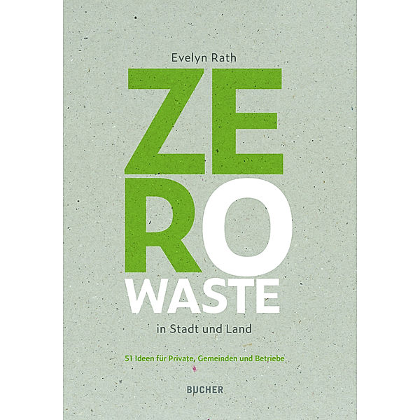 Zero Waste in Stadt und Land, Evelyn Rath