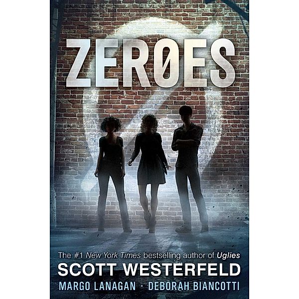 Zeroes / Zeroes Bd.1, Scott Westerfeld, Margo Lanagan, Deborah Biancotti