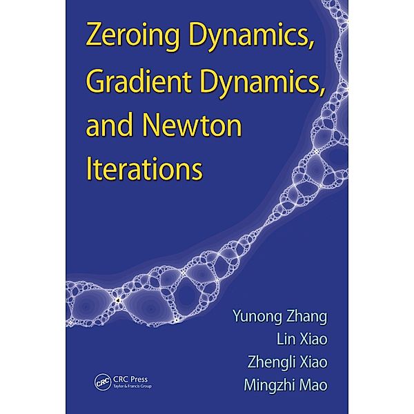 Zeroing Dynamics, Gradient Dynamics, and Newton Iterations, Yunong Zhang, Lin Xiao, Zhengli Xiao, Mingzhi Mao