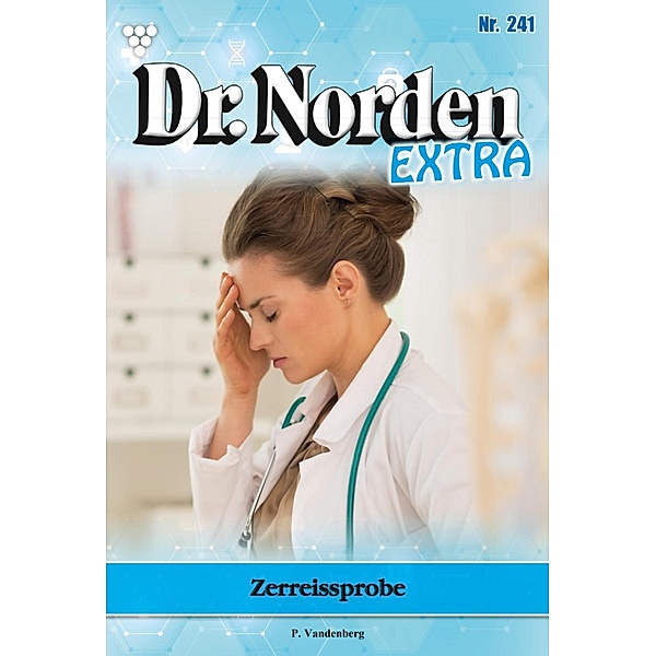 Zerreißprobe / Dr. Norden Extra Bd.241, Patricia Vandenberg