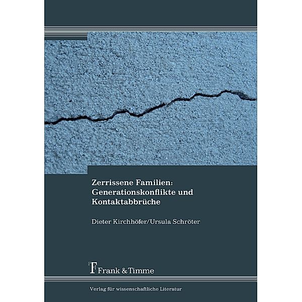 Zerrissene Familien: Generationskonflikte und Kontaktabbrüche, Dieter Kirchhöfer, Ursula Schröter