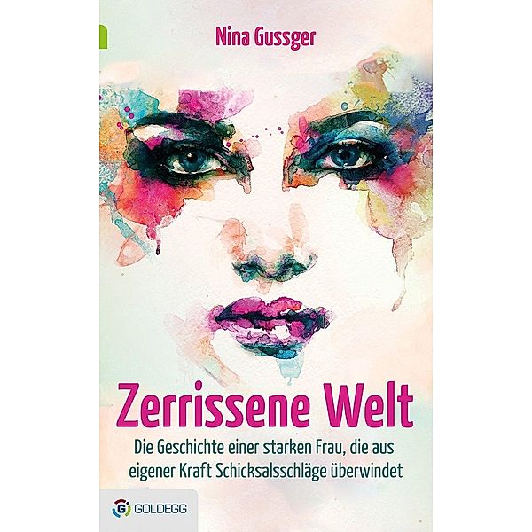 Zerrissene Welt / Goldegg Leben und Gesundheit, Nina Gussger