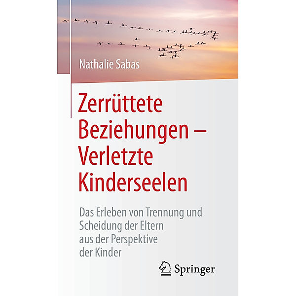 Zerrüttete Beziehungen - Verletzte Kinderseelen, Nathalie Sabas