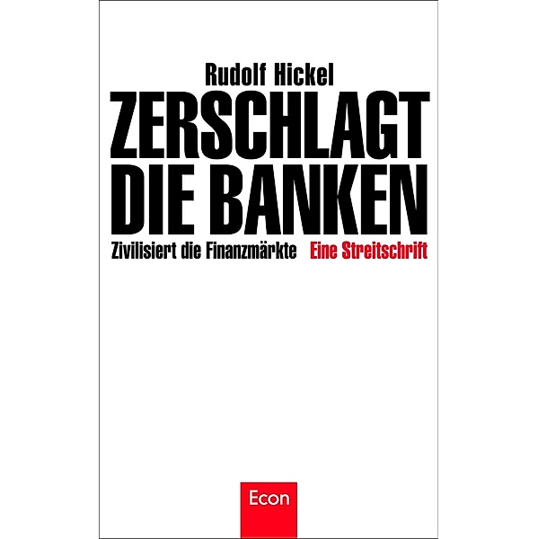 Zerschlagt die Banken / Ullstein eBooks, Rudolf Hickel