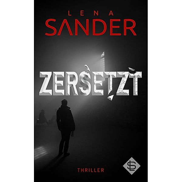 Zersetzt - Thriller, Lena Sander