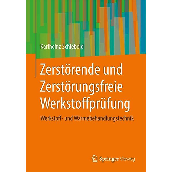 Zerstörende und Zerstörungsfreie Werkstoffprüfung, Karlheinz Schiebold