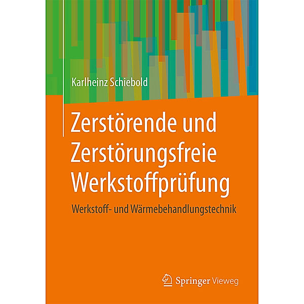 Zerstörende und Zerstörungsfreie Werkstoffprüfung, Karlheinz Schiebold