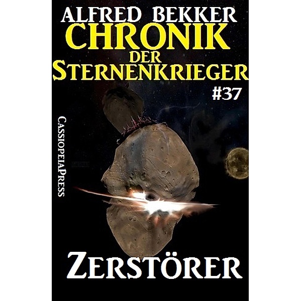 Zerstörer - Chronik der Sternenkrieger #37, Alfred Bekker